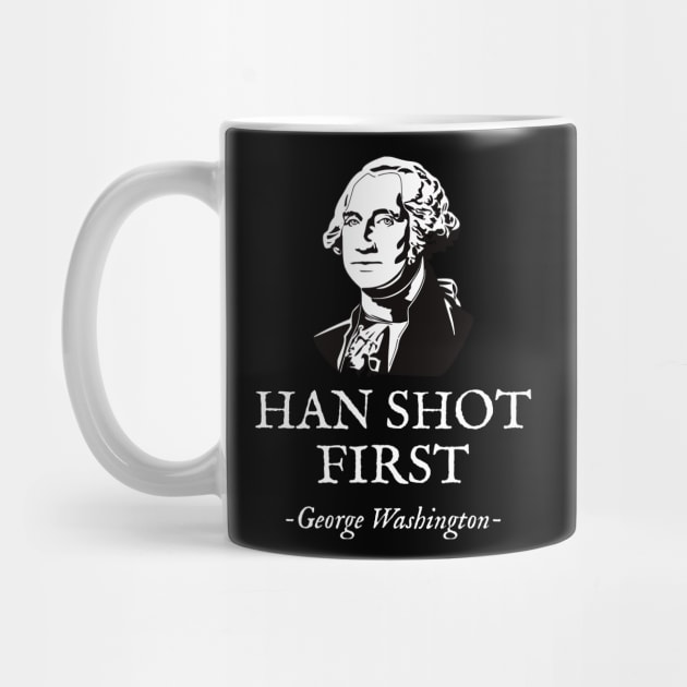 Funny HAN SHOT FIRST George Washington by Beltschazar